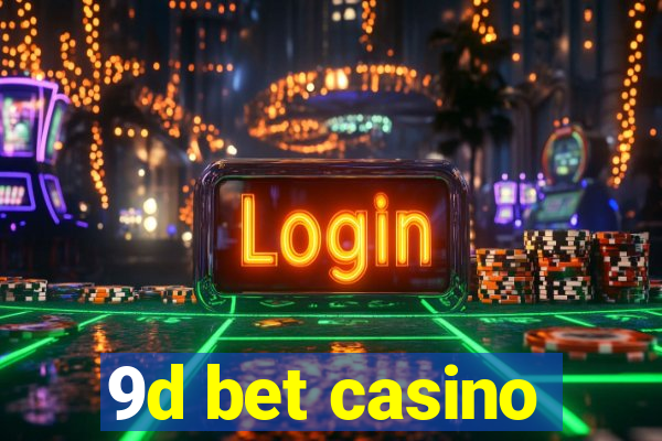 9d bet casino